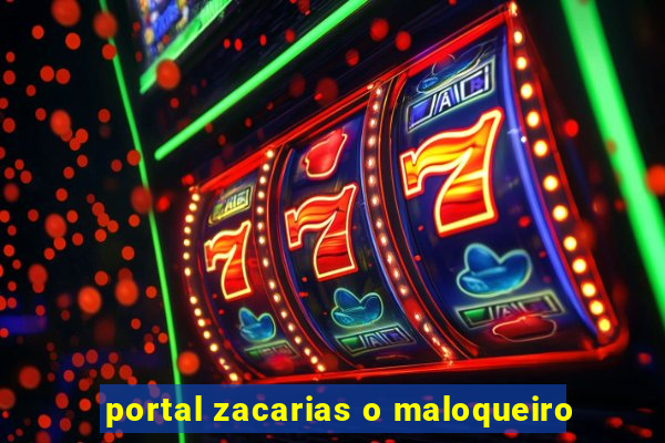 portal zacarias o maloqueiro